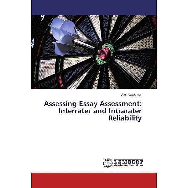 Assessing Essay Assessment: Interrater and Intrarater Reliability, Ulas Kayapinar