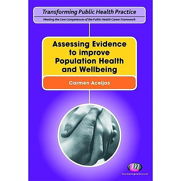 Assessing Evidence to improve Population Health and Wellbeing / Transforming Public Health Practice Series