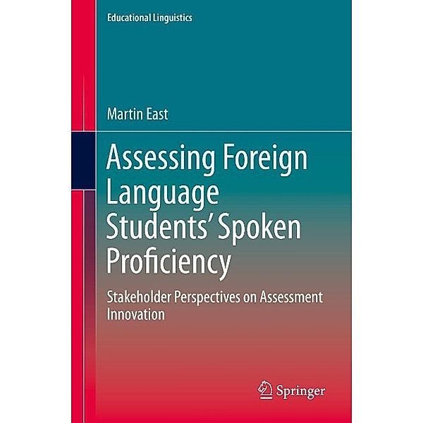 Assessing Foreign Language Students' Spoken Proficiency / Educational Linguistics Bd.26, Martin East