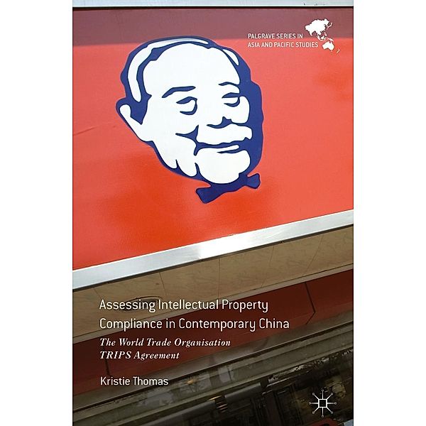 Assessing Intellectual Property Compliance in Contemporary China / Palgrave Series in Asia and Pacific Studies, Kristie Thomas