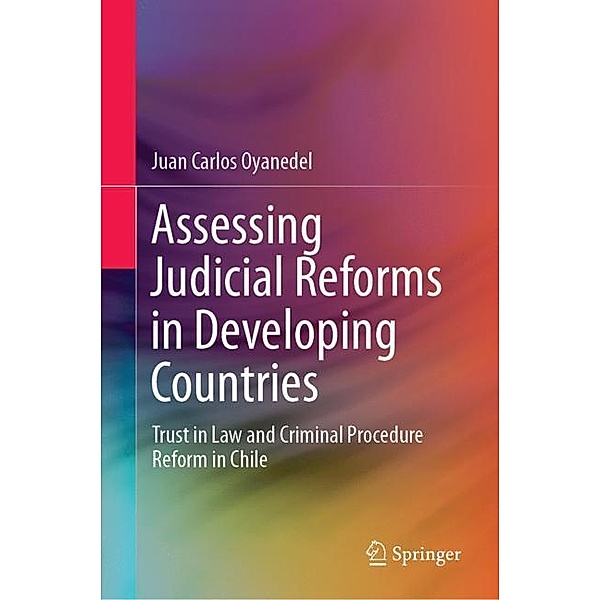 Assessing Judicial Reforms in Developing Countries, Juan Carlos Oyanedel