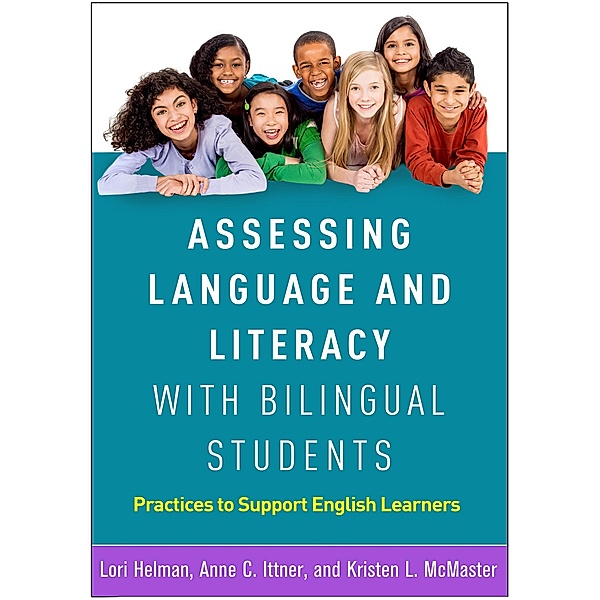 Assessing Language and Literacy with Bilingual Students, Lori Helman, Anne C. Ittner, Kristen L. McMaster