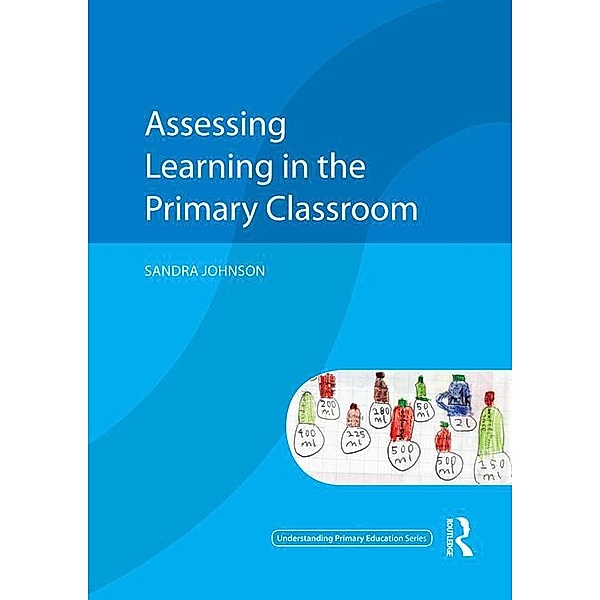 Assessing Learning in the Primary Classroom, Sandra Johnson