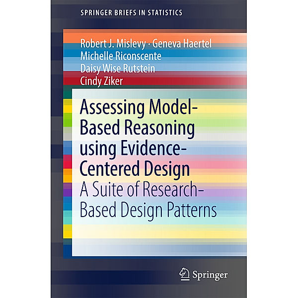 Assessing Model-Based Reasoning using Evidence- Centered Design, Robert J. Mislevy, Geneva Haertel, Michelle Riconscente, Daisy Wise Rutstein, Cindy Ziker