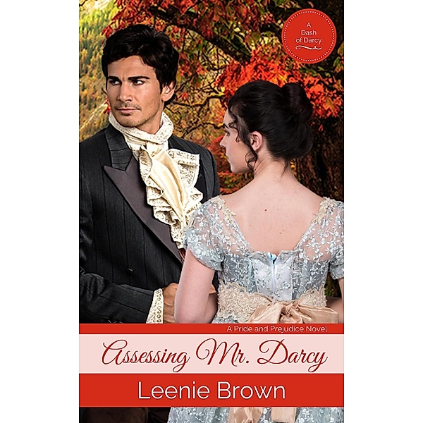 Assessing Mr. Darcy (Dash of Darcy and Companions Collection, #11) / Dash of Darcy and Companions Collection, Leenie Brown
