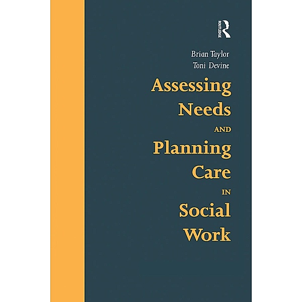 Assessing Needs and Planning Care in Social Work, Brian Taylor, Toni Devine