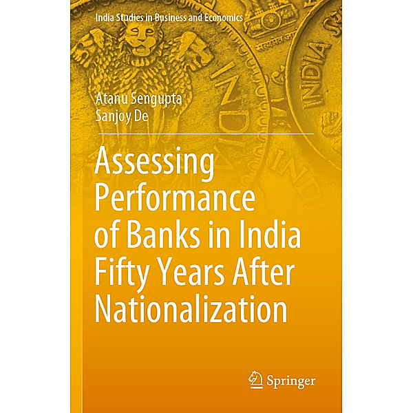 Assessing Performance of Banks in India Fifty Years After Nationalization, Atanu Sengupta, Sanjoy De