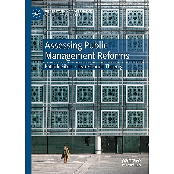 Assessing Public Management Reforms / Understanding Governance, Patrick Gibert, Jean-Claude Thoenig