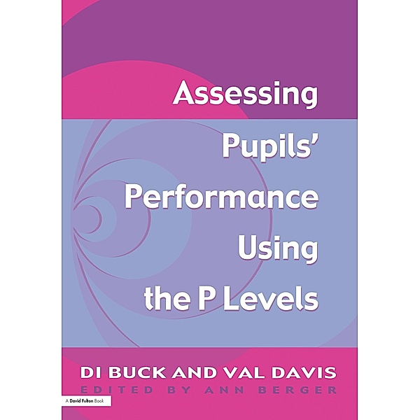 Assessing Pupil's Performance Using the P Levels, Val Davis, Di Buck