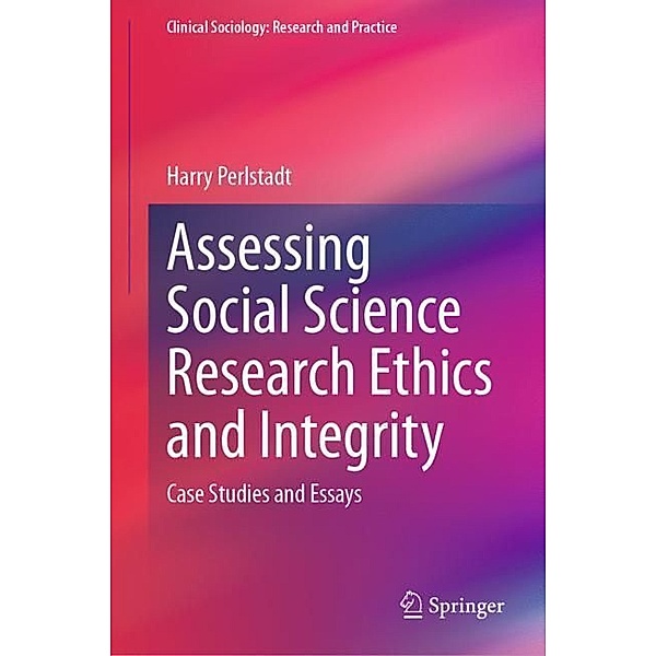 Assessing Social Science Research Ethics and Integrity, Harry Perlstadt