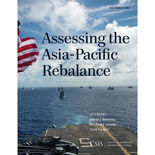 Assessing the Asia-Pacific Rebalance / CSIS Reports, David J. Berteau, Michael J. Green, Zack Cooper