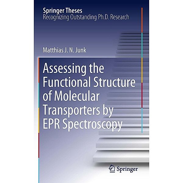 Assessing the Functional Structure of Molecular Transporters by EPR Spectroscopy / Springer Theses, Matthias J. N. Junk