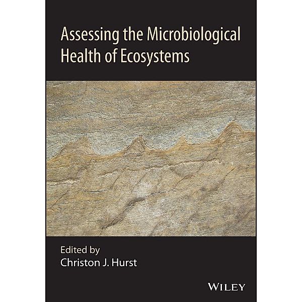 Assessing the Microbiological Health of Ecosystems, Christon J. Hurst
