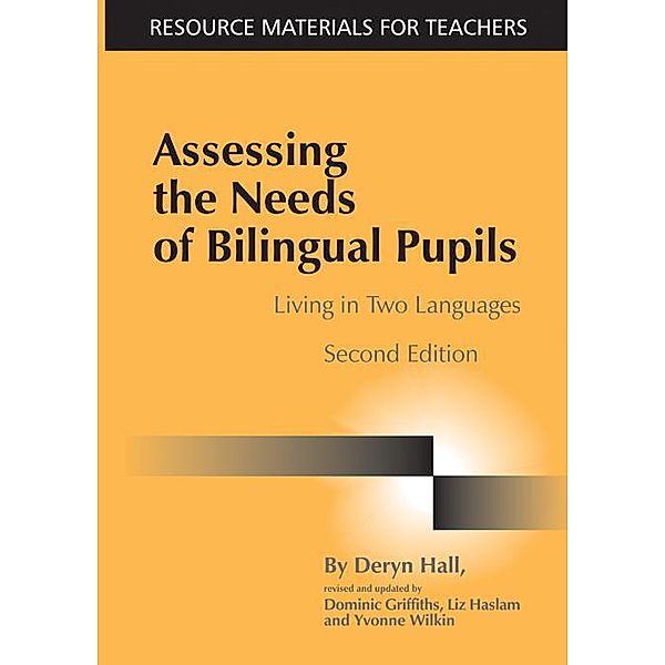 Assessing the Needs of Bilingual Pupils, Deryn Hall, Dominic Griffiths, Liz Haslam, Yvonne Wilkin