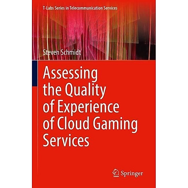 Assessing the Quality of Experience of Cloud Gaming Services, Steven Schmidt