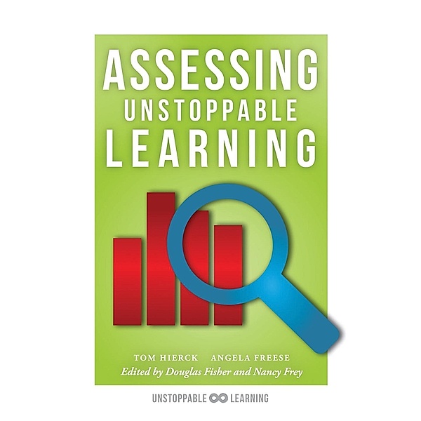 Assessing Unstoppable Learning / Solutions, Tom Hierck, Angela Freese
