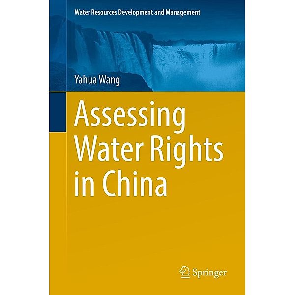 Assessing Water Rights in China / Water Resources Development and Management, Yahua Wang