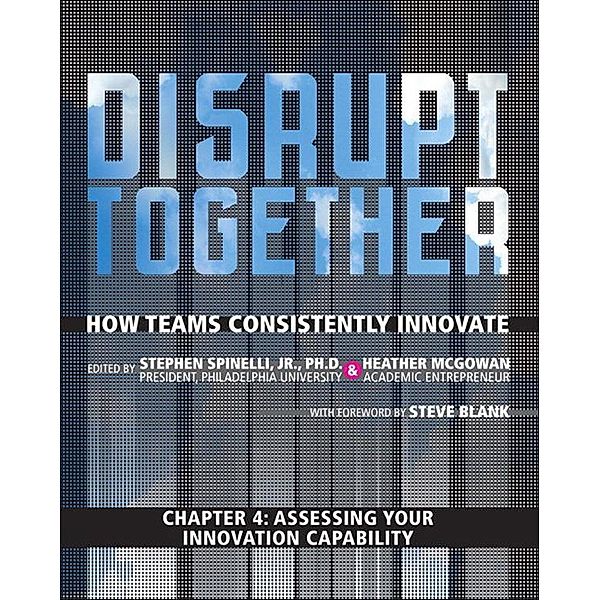 Assessing Your Innovation Capability (Chapter 4 from Disrupt Together), Stephen Spinelli, Heather Mcgowan