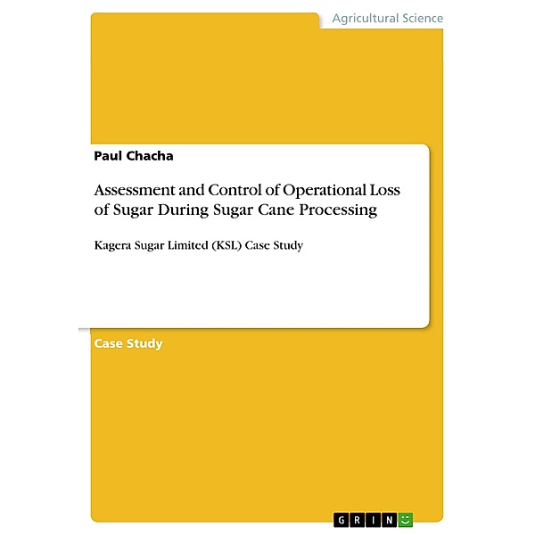 Assessment and Control of Operational Loss of Sugar During Sugar Cane Processing, Paul Chacha