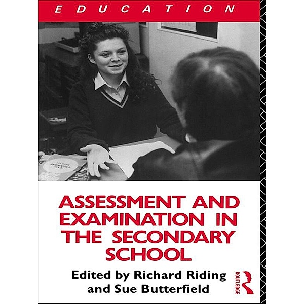 Assessment and Examination in the Secondary School, Susan Butterfield, Richard Riding