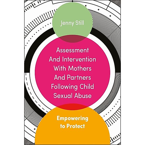 Assessment and Intervention with Mothers and Partners Following Child Sexual Abuse, Jenny Still