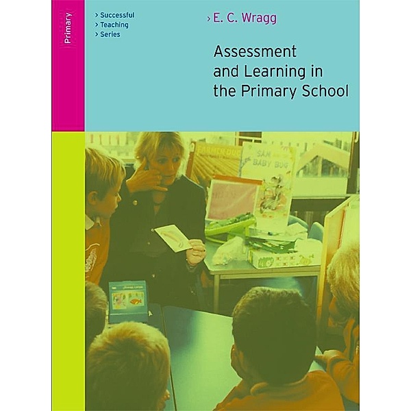 Assessment and Learning in the Primary School, E. C. Wragg