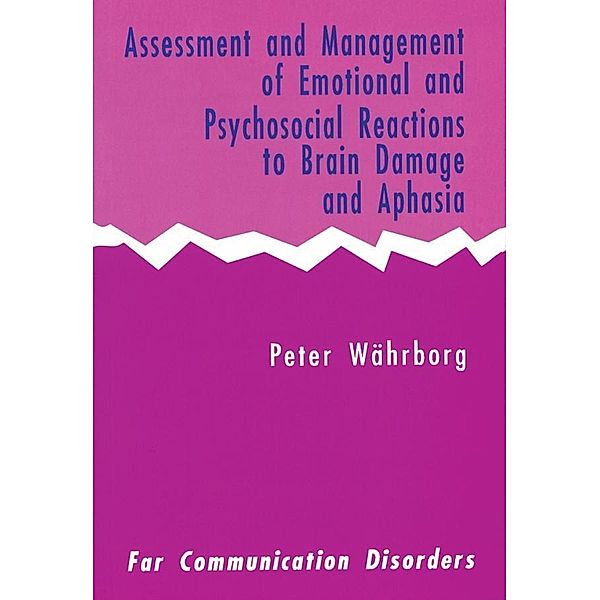 Assessment and Management of Emotional and Psychosocial Reactions to Brain Damage and Aphasia, Peter Wahrborg