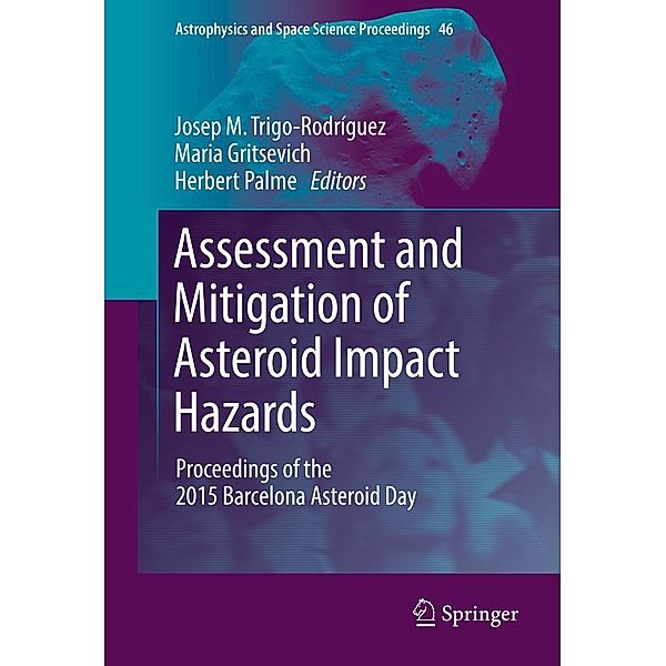 Assessment and Mitigation of Asteroid Impact Hazards / Astrophysics and Space Science Proceedings Bd.46