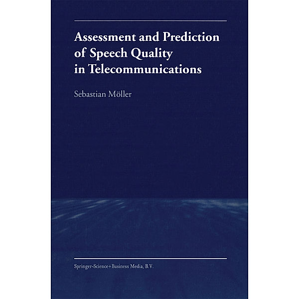 Assessment and Prediction of Speech Quality in Telecommunications, Sebastian Möller