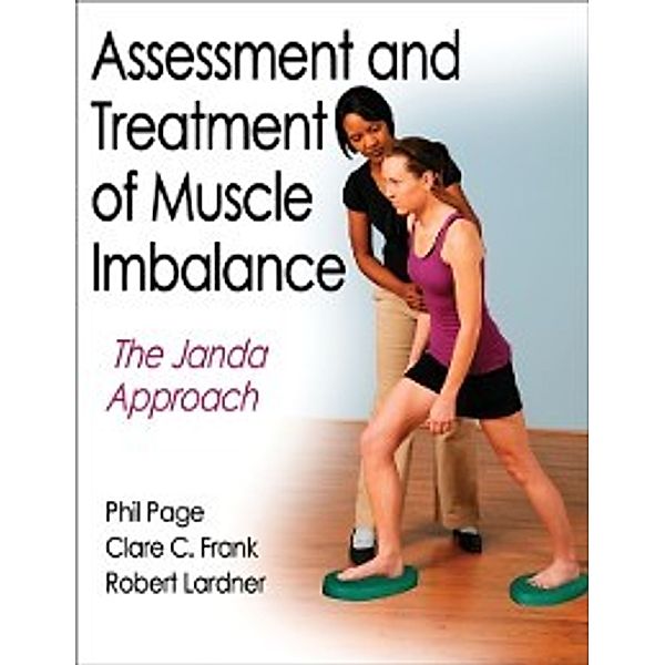 Assessment and Treatment of Muscle Imbalance, Clare C. Frank, Phillip Page, Robert Lardner