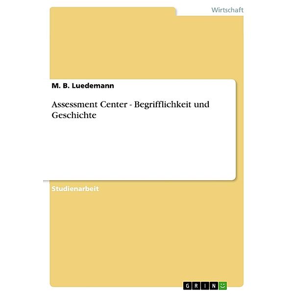 Assessment Center - Begrifflichkeit und Geschichte, M. B. Luedemann