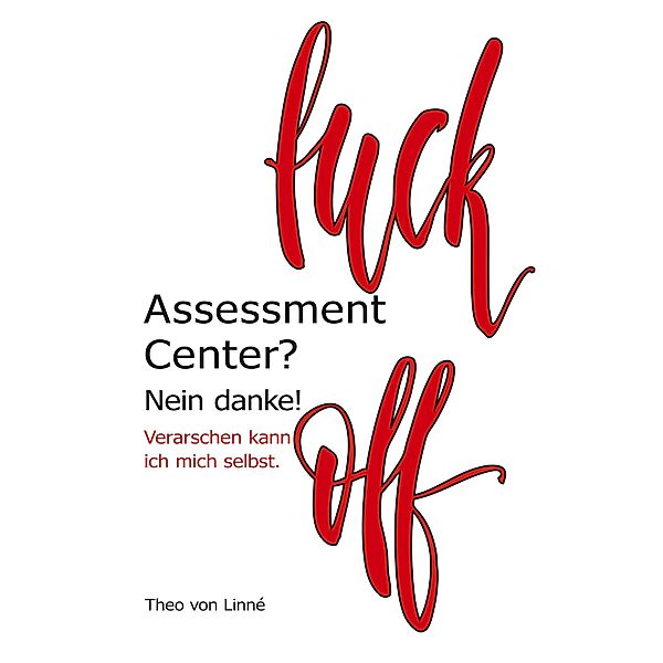 Assessment Center? Nein danke!, Theo von Linné