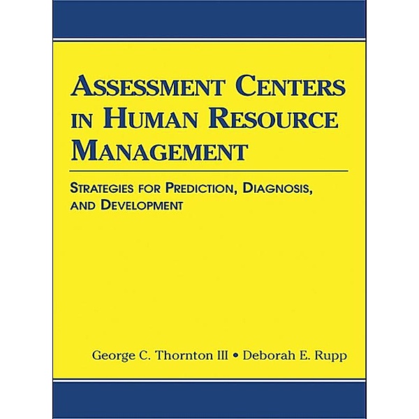 Assessment Centers in Human Resource Management, George C. Thornton III, Deborah E. Rupp