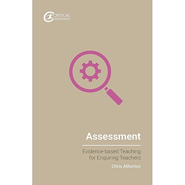 Assessment / Evidence-based Teaching for Enquiring Teachers, Chris Atherton