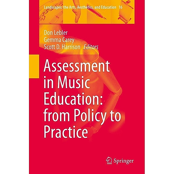 Assessment in Music Education: from Policy to Practice / Landscapes: the Arts, Aesthetics, and Education Bd.16