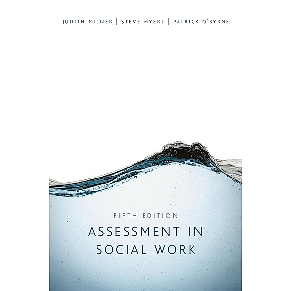 Assessment in Social Work, Judith Milner, Steve Myers, Patrick O'Byrne