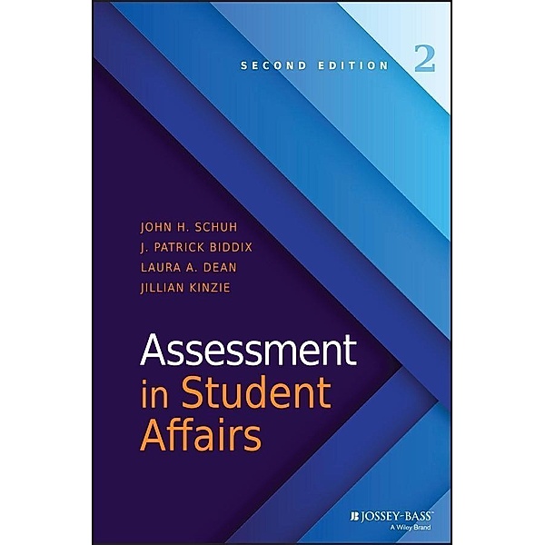Assessment in Student Affairs, John H. Schuh, J. Patrick Biddix, Laura A. Dean, Jillian Kinzie