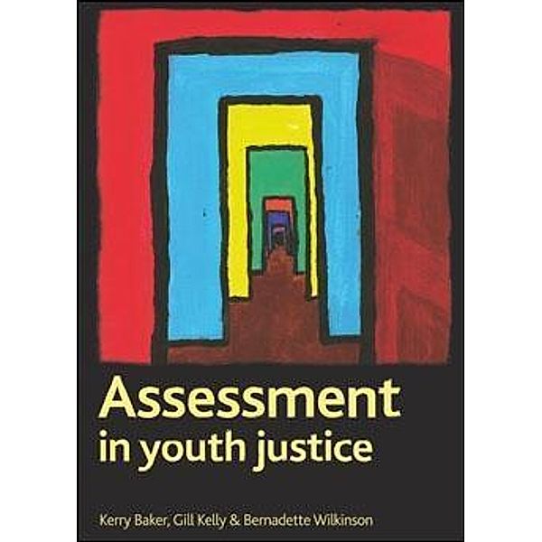 Assessment in youth justice, Kerry Baker, Gill Kelly