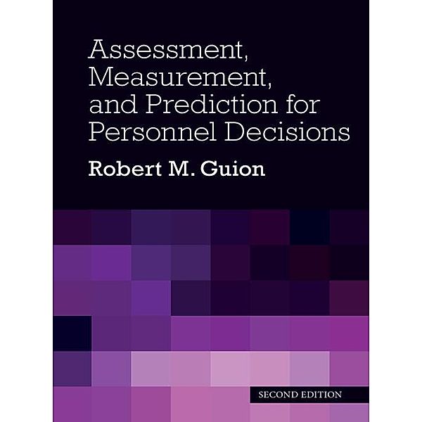 Assessment, Measurement, and Prediction for Personnel Decisions, Robert M. Guion