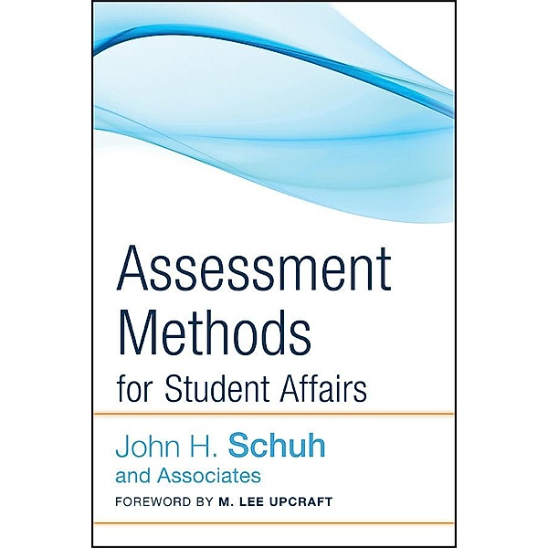 Assessment Methods for Student Affairs, John H. Schuh and Associates