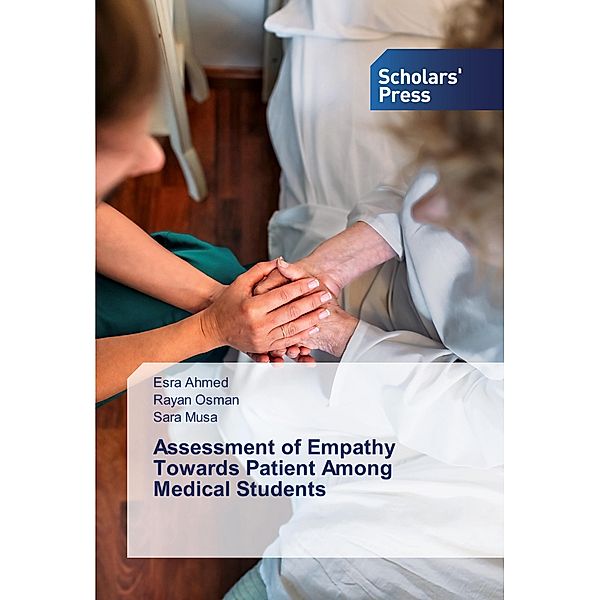 Assessment of Empathy Towards Patient Among Medical Students, Esra Ahmed, Rayan Osman, Sara Musa