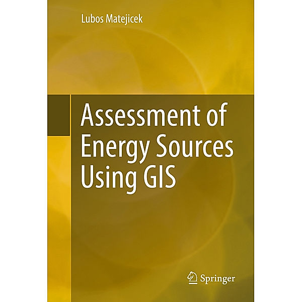 Assessment of Energy Sources Using GIS, Lubos Matejicek