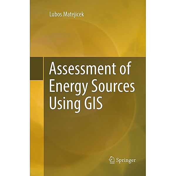 Assessment of Energy Sources Using GIS, Lubos Matejicek