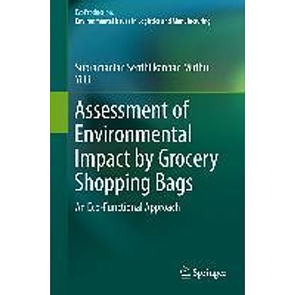 Assessment of Environmental Impact by Grocery Shopping Bags / EcoProduction, Subramanian Senthilkannan Muthu, Yi Li