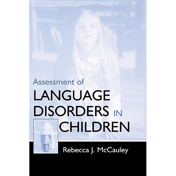 Assessment of Language Disorders in Children, Rebecca J. Mccauley
