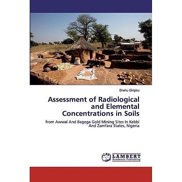 Assessment of Radiological and Elemental Concentrations in Soils, Shehu Girigisu