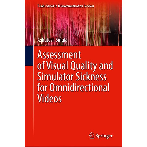 Assessment of Visual Quality and Simulator Sickness for Omnidirectional Videos / T-Labs Series in Telecommunication Services, Ashutosh Singla