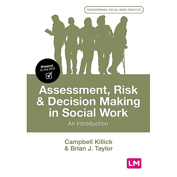 Assessment, Risk and Decision Making in Social Work / Transforming Social Work Practice Series, Campbell Killick, Brian J. Taylor