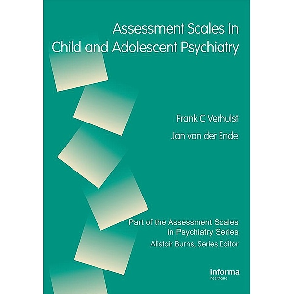 Assessment Scales in Child and Adolescent Psychiatry, Frank C. Verhulst, Jan van der Ende