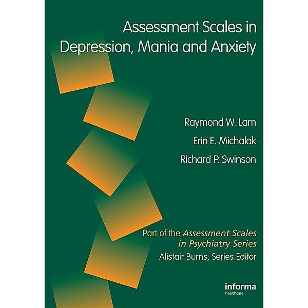 Assessment Scales in Depression and Anxiety - CORPORATE, Raymond W. Lam, Erin E. Michalaak, Richard P. Swinson